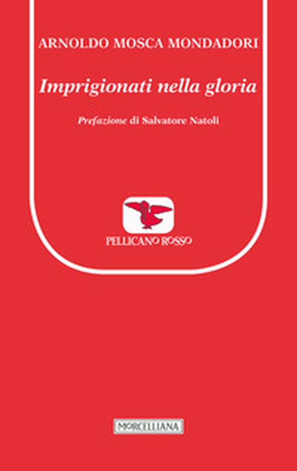 Imprigionati nella gloria - Librerie.coop Imprigionati nella gloria - Librerie.coop