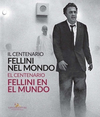 Fellini nel mondo. Il centenario. Catalogo della mostra (Buenos Aires, 5 marzo-2 maggio 2021). Ediz. italiana e spagnola - Librerie.coop Fellini nel mondo. Il centenario. Catalogo della mostra (Buenos Aires, 5 marzo-2 maggio 2021). Ediz. italiana e spagnola - Librerie.coop