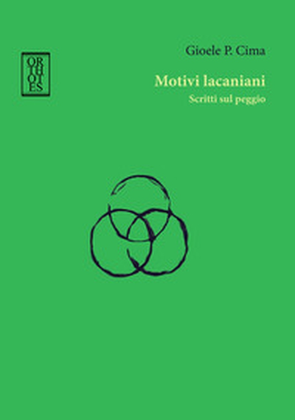 Motivi lacaniani. Scritti sul peggio - Librerie.coop Motivi lacaniani. Scritti sul peggio - Librerie.coop