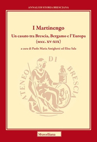 I Martinengo. Un casato tra Brescia, Bergamo e l'Europa (secc. XV-XIX) - Librerie.coop