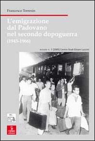 L'emigrazione dal padovano nel secondo dopoguerra (1945-1966) - Librerie.coop