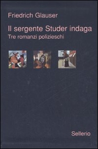 Il sergente Studer indaga. Tre romanzi polizieschi - Librerie.coop