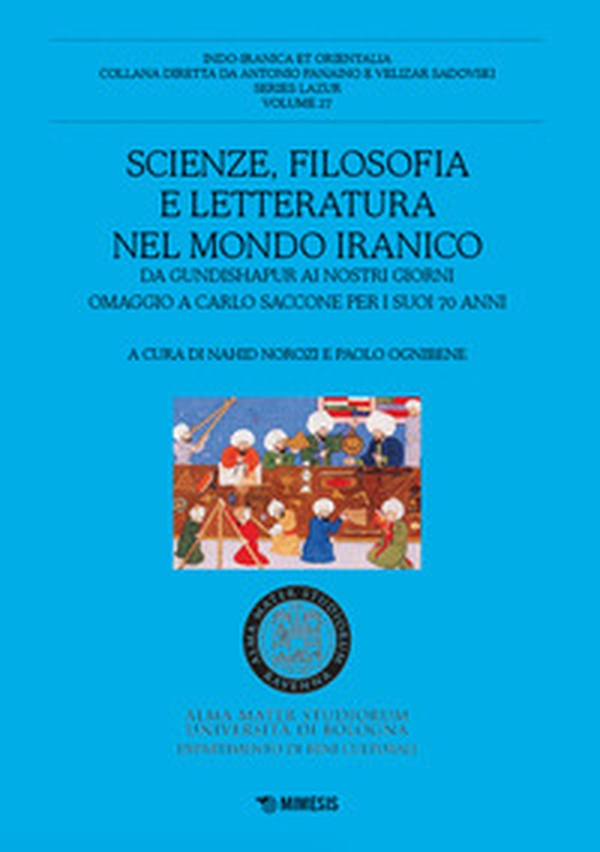 Scienze, filosofia e letteratura nel mondo iranico. Da Gundishapur ai nostri giorni - Librerie.coop Scienze, filosofia e letteratura nel mondo iranico. Da Gundishapur ai nostri giorni - Librerie.coop