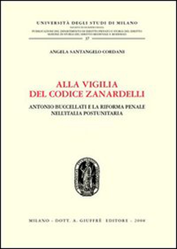 Alla vigilia del codice Zanardelli. Antonio Buccellati e la riforma penale nell'Italia postunitaria - Librerie.coop