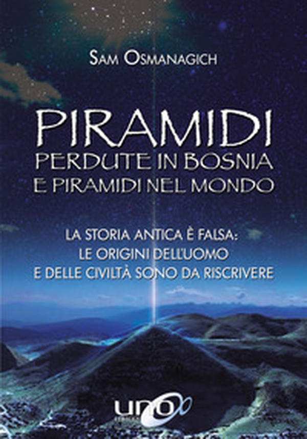 Piramidi perdute in Bosnia e piramidi nel mondo - Librerie.coop Piramidi perdute in Bosnia e piramidi nel mondo - Librerie.coop