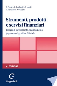 Strumenti, prodotti e servizi finanziari. Bisogni di investimento, finanziamento, pagamento e gestione dei rischi - Librerie.coop