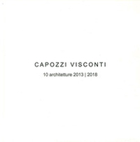 Capozzi Visconti. 10 Architetture 2013-2018 - Librerie.coop Capozzi Visconti. 10 Architetture 2013-2018 - Librerie.coop
