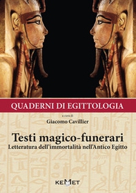 Quaderni di egittologia: testi magico-funerari. Letteratura dell'immortalità nell'Antico Egitto - Librerie.coop