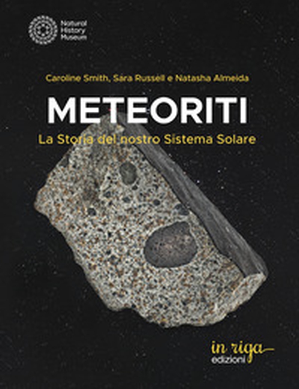 Meteoriti. La storia del nostro Sistema Solare - Librerie.coop Meteoriti. La storia del nostro Sistema Solare - Librerie.coop