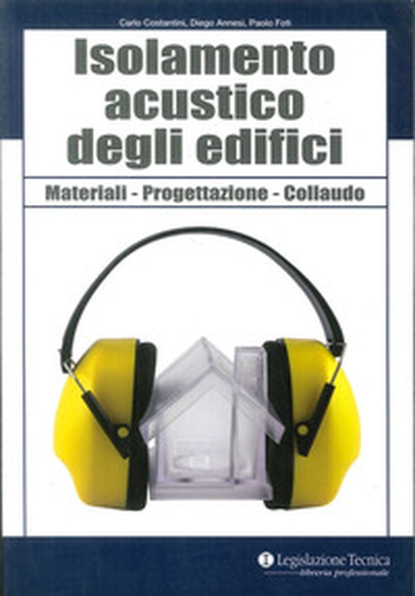 Isolamento acustico degli edifici. Materiali, progettazione, collaudo - Librerie.coop Isolamento acustico degli edifici. Materiali, progettazione, collaudo - Librerie.coop