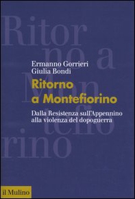 Ritorno a Montefiorino. Dalla Resistenza sull'Appennino alla violenza del dopoguerra - Librerie.coop