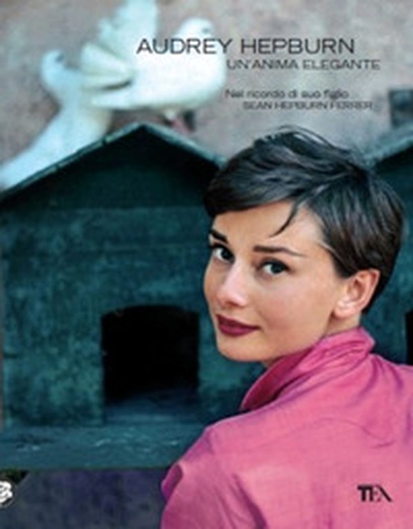 Audrey Hepburn. Un'anima elegante - Librerie.coop Audrey Hepburn. Un'anima elegante - Librerie.coop