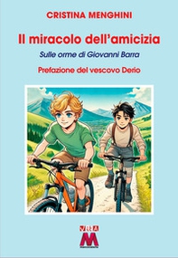 Il miracolo dell'amicizia. Sulle orme di Giovanni Barra - Librerie.coop Il miracolo dell'amicizia. Sulle orme di Giovanni Barra - Librerie.coop