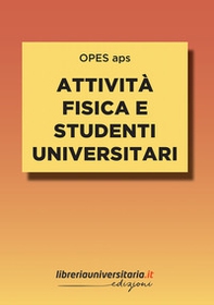 Attività fisica e studenti universitari. Impatto e connessioni con il percorso formativo e personale - Librerie.coop