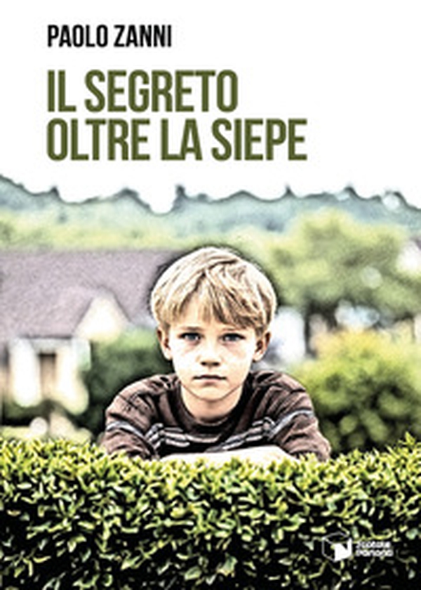 Il segreto oltre la siepe - Librerie.coop Il segreto oltre la siepe - Librerie.coop