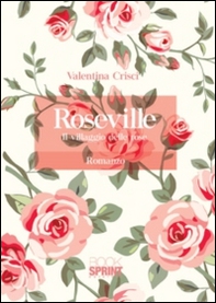 Roseville. Il villaggio delle rose - Librerie.coop