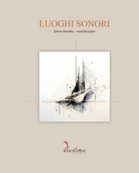 Luoghi sonori. Iannis Xenakis-Soundscapes - Librerie.coop