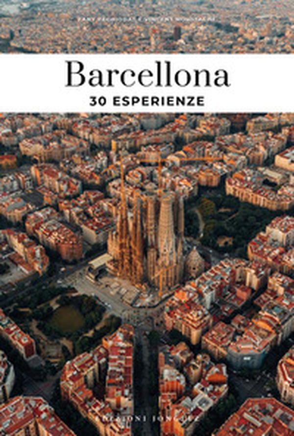 Barcellona. 30 esperienze - Librerie.coop Barcellona. 30 esperienze - Librerie.coop