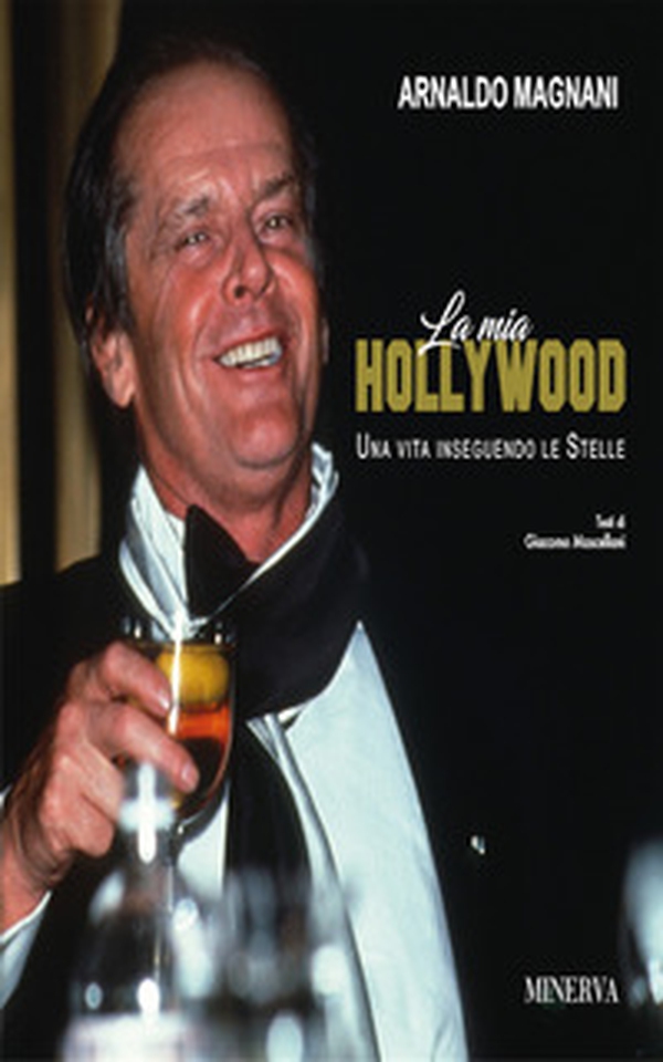 La mia Hollywood. Una vita inseguendo le Stellele - Librerie.coop La mia Hollywood. Una vita inseguendo le Stellele - Librerie.coop