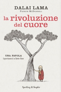La rivoluzione del cuore. Una favola (speriamo) a lieto fine - Librerie.coop