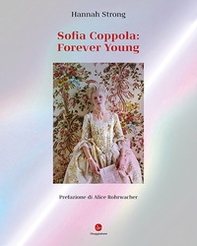 Sofia Coppola: Forever young. Ediz. italiana - Librerie.coop Sofia Coppola: Forever young. Ediz. italiana - Librerie.coop