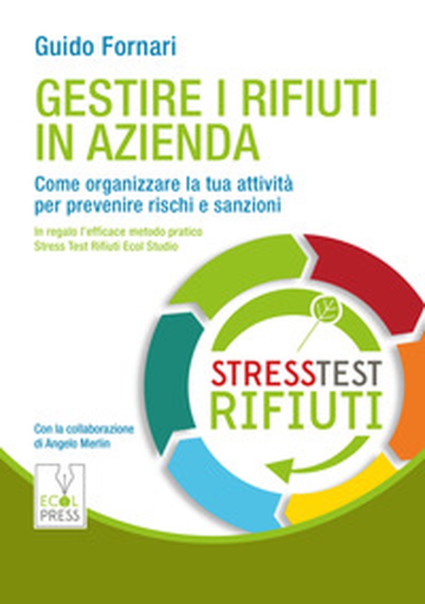 Gestire i rifiuti in azienda. Come organizzare la tua attività per prevenire rischi e sanzioni - Librerie.coop Gestire i rifiuti in azienda. Come organizzare la tua attività per prevenire rischi e sanzioni - Librerie.coop