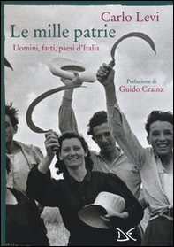 Le mille patrie. Uomini, fatti, paesi d'Italia - Librerie.coop