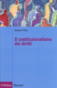 Il costituzionalismo dei diritti. Struttura e limiti del costituzionalismo contemporaneo - Librerie.coop