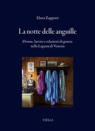La notte delle anguille. Donne, lavoro e relazioni di genere nella Laguna di Venezia - Librerie.coop