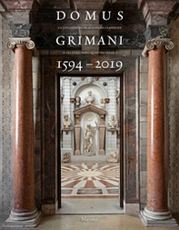 Domus Grimani 1594-2019. La collezione di sculture classiche a palazzo dopo 400 anni. Catalogo della mostra (Venezia, 7 maggio 2019-2 maggio 2021) - Librerie.coop