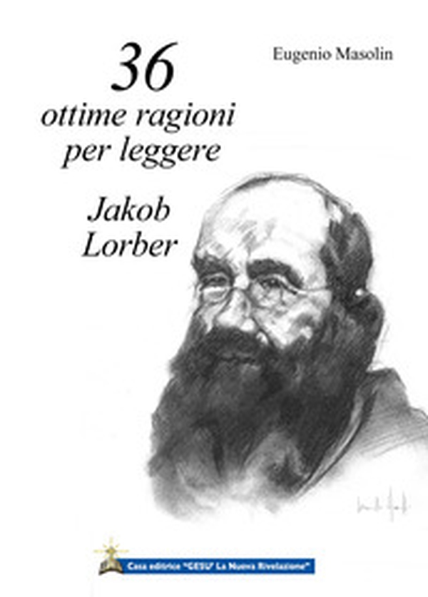 36 ottime ragioni per leggere Jakob Lorber. L'Opera di Jakob Lorber mi sta chiedendo di parlare di lei. - Librerie.coop 36 ottime ragioni per leggere Jakob Lorber. L'Opera di Jakob Lorber mi sta chiedendo di parlare di lei. - Librerie.coop