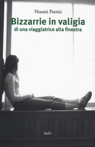 Bizzarie in valigia di una viaggiatrice alla finestra - Librerie.coop