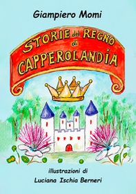 Storie del regno di Capperolandia - Librerie.coop