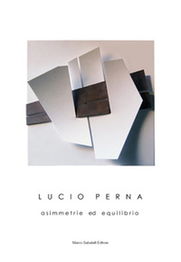 Lucio Perna. Asimmetrie ed equilibrio - Librerie.coop Lucio Perna. Asimmetrie ed equilibrio - Librerie.coop