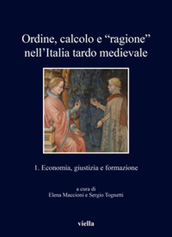 Ordine, calcolo e «ragione» nell'Italia tardo medievale - Vol. 1 - Librerie.coop Ordine, calcolo e «ragione» nell'Italia tardo medievale - Vol. 1 - Librerie.coop