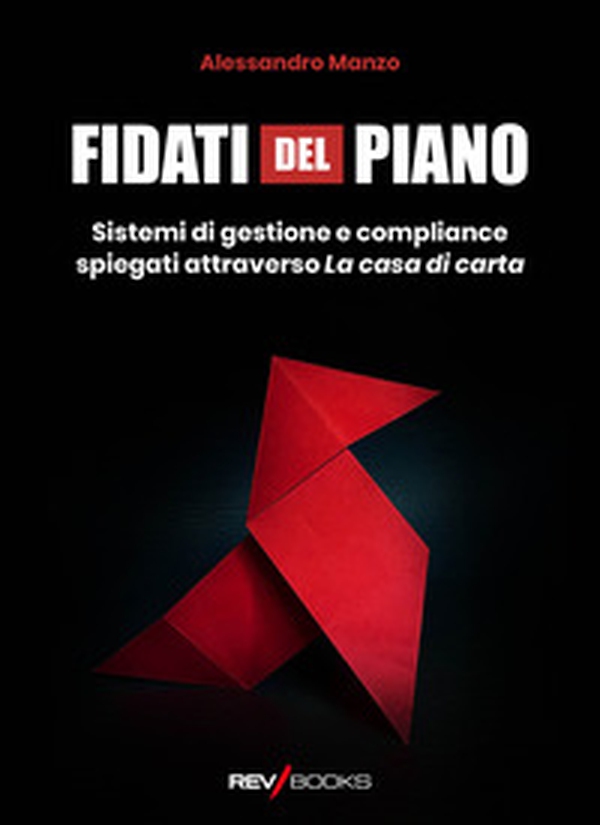 Fidati del piano. Sistemi di gestione e compliance spiegati attraverso La casa di carta - Librerie.coop Fidati del piano. Sistemi di gestione e compliance spiegati attraverso La casa di carta - Librerie.coop