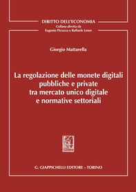 La regolazione delle monete digitali pubbliche e private tra mercato unico digitale e normative settoriali - e-Book - Librerie.coop