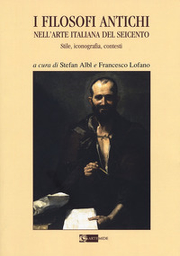 I filosofi antichi nell'arte italiana del Seicento. Stile, iconografia, contesti - Librerie.coop I filosofi antichi nell'arte italiana del Seicento. Stile, iconografia, contesti - Librerie.coop
