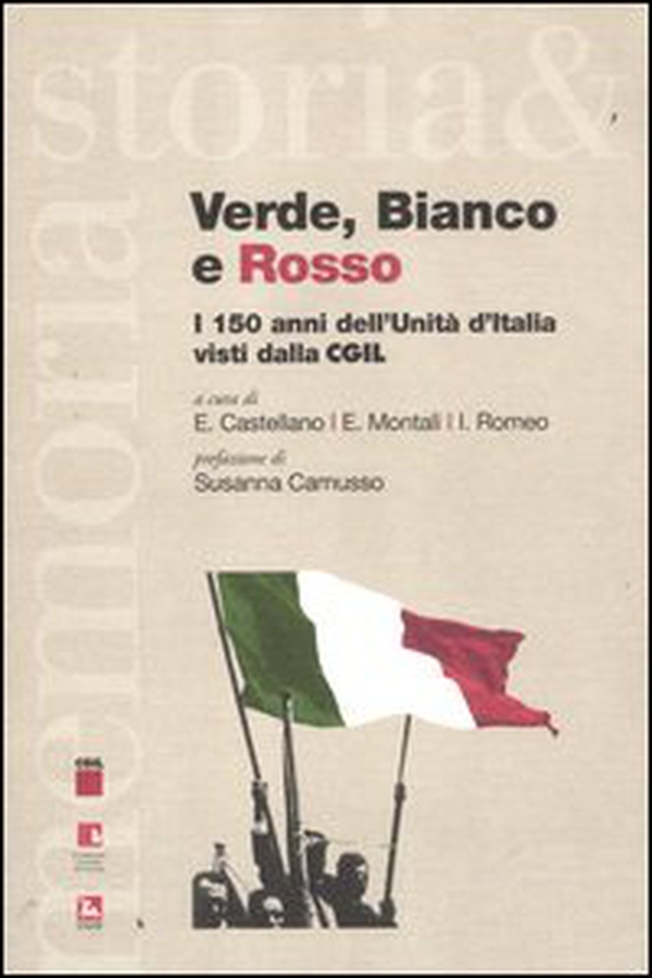 Verde, bianco e rosso. I 150 anni dell'Unità d'Italia visti dalla CGIL - Librerie.coop Verde, bianco e rosso. I 150 anni dell'Unità d'Italia visti dalla CGIL - Librerie.coop