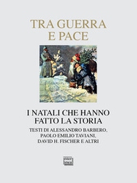 Tra guerra e pace. I Natali che hanno fatto la storia - Librerie.coop Tra guerra e pace. I Natali che hanno fatto la storia - Librerie.coop