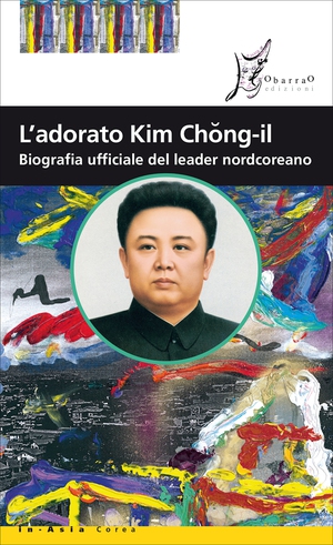 L'adorato Kim Chong-il - Librerie.coop
