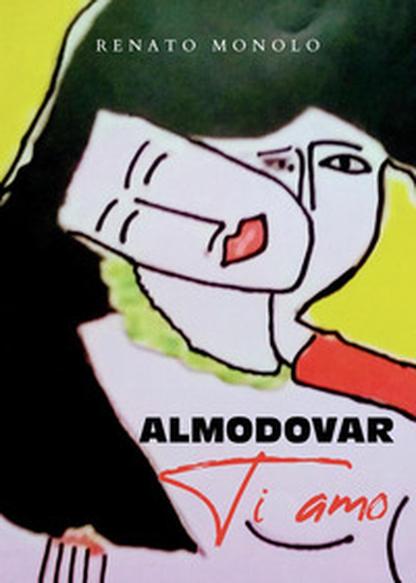 Almodovar, ti amo - Librerie.coop Almodovar, ti amo - Librerie.coop