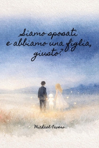 Siamo sposati e abbiamo una figlia, giusto? - Librerie.coop