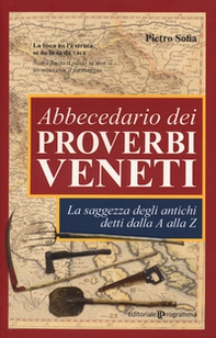 Abbecedario dei proverbi veneti. La saggezza degli antichi detti dalla A alla Z - Librerie.coop