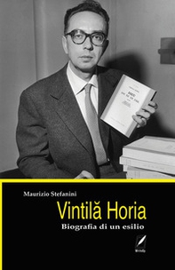 Vintila Horia. Biografia di un esilio - Librerie.coop Vintila Horia. Biografia di un esilio - Librerie.coop