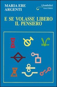 E se volasse libero il pensiero - Librerie.coop E se volasse libero il pensiero - Librerie.coop