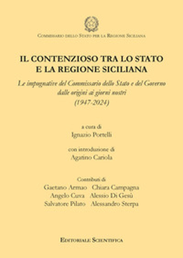 Il contenzioso tra lo Stato e la regione siciliana. Le impugnative del Commissario dello Stato e del Governo dalle origini ai giorni nostri (1947-2024) - Librerie.coop Il contenzioso tra lo Stato e la regione siciliana. Le impugnative del Commissario dello Stato e del Governo dalle origini ai giorni nostri (1947-2024) - Librerie.coop