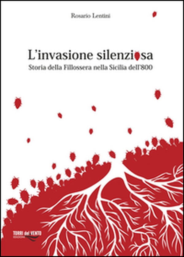 L'invasione silenziosa. Storia delle fillossera nella Sicilia dell'800 - Librerie.coop L'invasione silenziosa. Storia delle fillossera nella Sicilia dell'800 - Librerie.coop