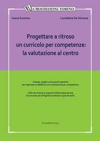 Progettare a ritroso un curricolo per competenze: la valutazione al centro. Utile strumento a supporto della preparazione al concorso per dirigente scolastico e per docenti - Librerie.coop Progettare a ritroso un curricolo per competenze: la valutazione al centro. Utile strumento a supporto della preparazione al concorso per dirigente scolastico e per docenti - Librerie.coop