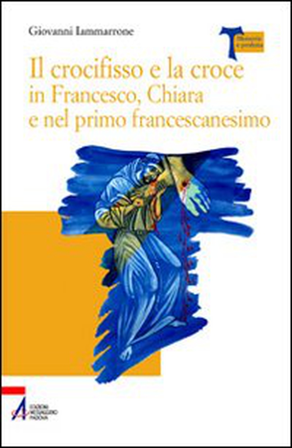 Il crocifisso e la croce in Francesco, Chiara e nel primo francescanesimo - Librerie.coop Il crocifisso e la croce in Francesco, Chiara e nel primo francescanesimo - Librerie.coop